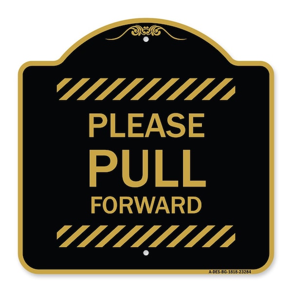 Designer Series Sign-Please Pull Forward, Black & Gold Aluminum Sign, 18" x 18", BG-1818-23284